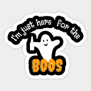 I’m here for the boos Sticker